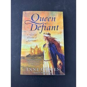 Queen Defiant Anne O'Brien Eleanor of Aquitaine Historical Fiction Paperback